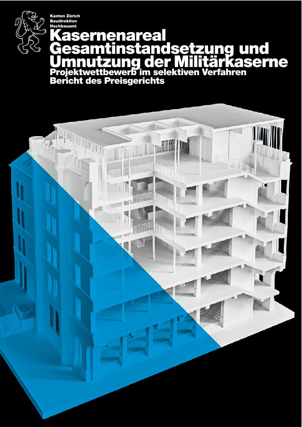Bericht des Preisgerichts «Kasernenareal — Gesamtinstandsetzung und Umnutzung der Militärkaserne Projektwettbewerb im selektiven Verfahren»