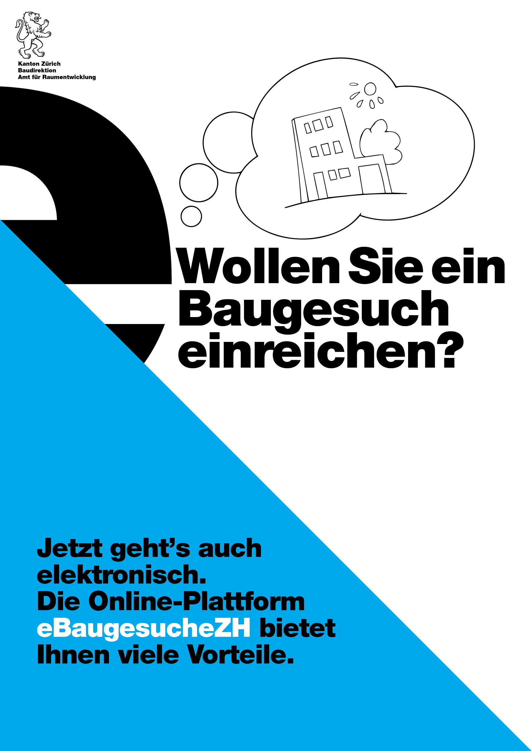 Das Plakat stellt die Frage «Wollen Sie ein Baugesuch einreichen?» und weist darauf hin, dass die Einreichung eines Baugesuchs jetzt auch elektronisch geht und viele Vorteile bietet.