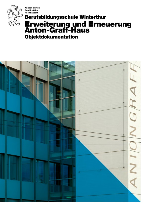 Erweiterung und Erneuerung Anton-Graff-Haus Berufsbildungsschule Winterthur - Objektdokumentation (2015)
