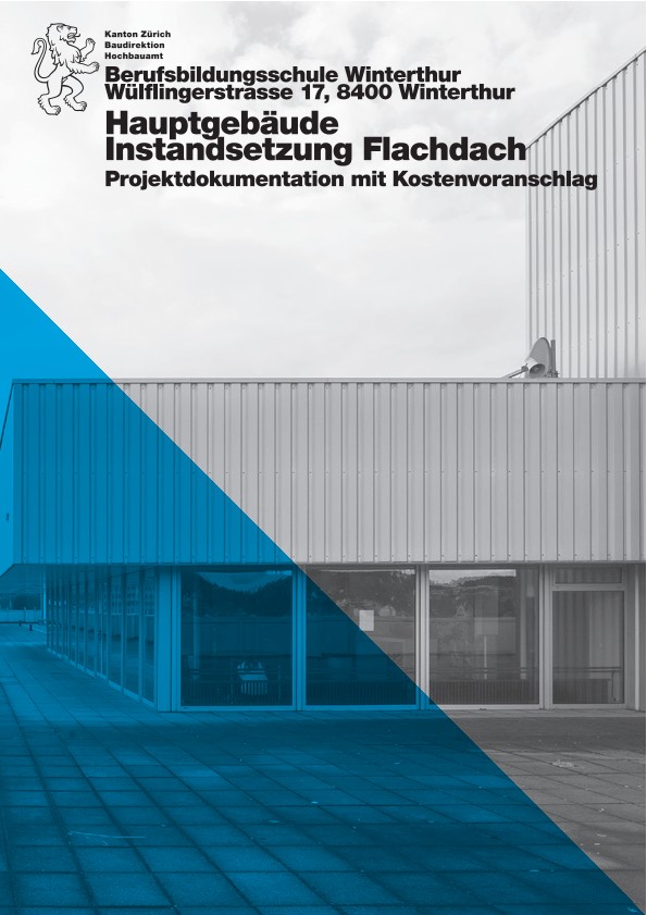 Instandsetzung Flachdach Berufsbildungsschule Winterthur - Projektdokumentation mit Kostenvoranschlag (2019)