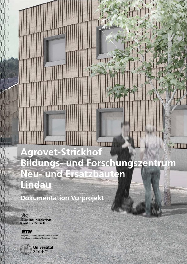 Neu - und Ersatzbau Lindau AgroVet-Strickhof - Dokumentation Vorprojekt (2013)