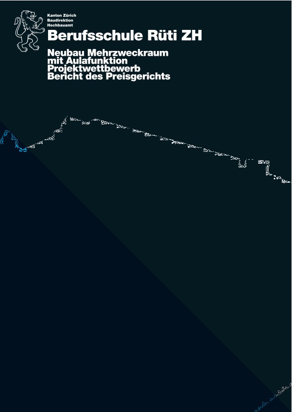 Neubau Mehrzweckraum mit Aulafunktion Berufsschule Rüti - Bericht des Preisgerichts (2015)