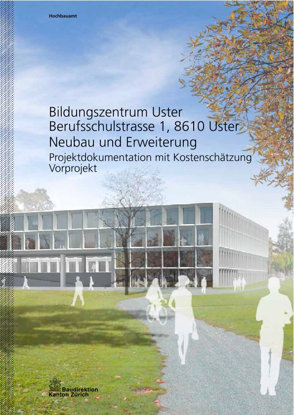 Neubau und Erweiterung Bildungszentrum Uster - Projektdokumentation mit Kostenschätzung (2010)