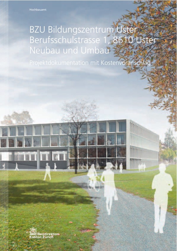 Neubau und Umbau Bildungszentrum Uster - Projektdokumentation mit Kostenvoranschlag (2012)