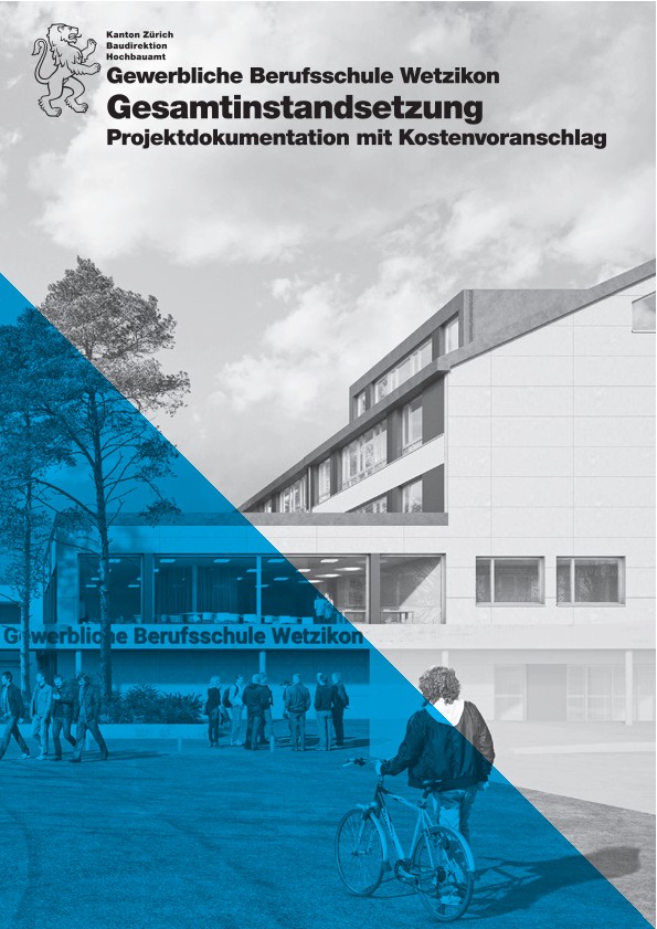 Gesamtinstandsetzung Gewerbliche Berufsschule Wetzikon - Projektdokumentation mit Kostenvoranschlag (2021)