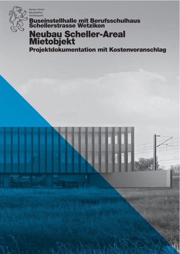 Neubau Scheller Areal Buseinstellhalle mit Berufsschulhaus - Projektdokumentation mit Kostenvoranschlag (2016)