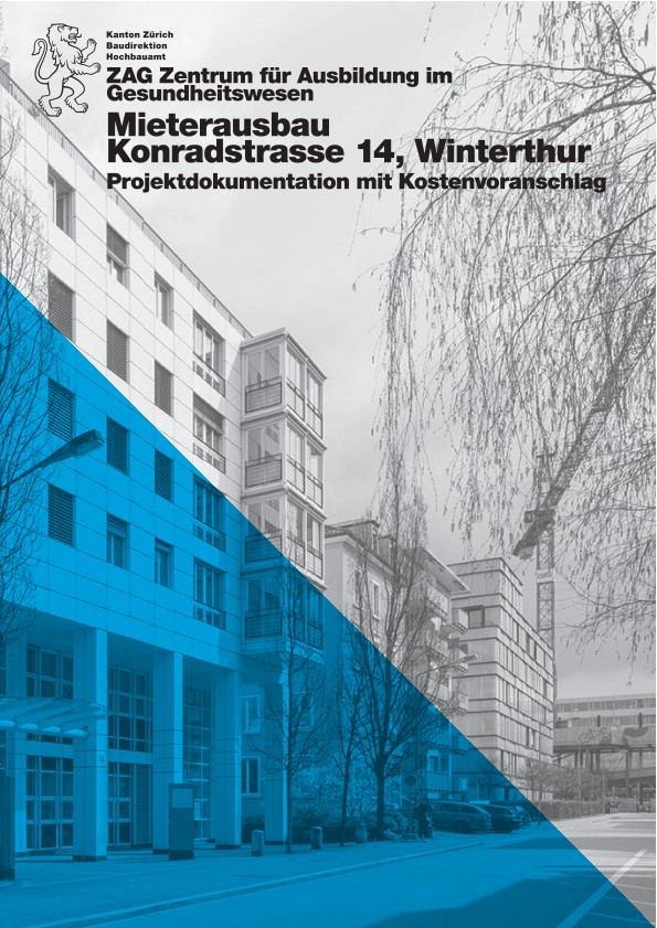 Mieterausbau Konradstrasse 14 Winterthur ZAG Zentrum für Ausbildung im Gesundheitswesen - Projektdokumentation mit Kostenvoranschlag (2021)