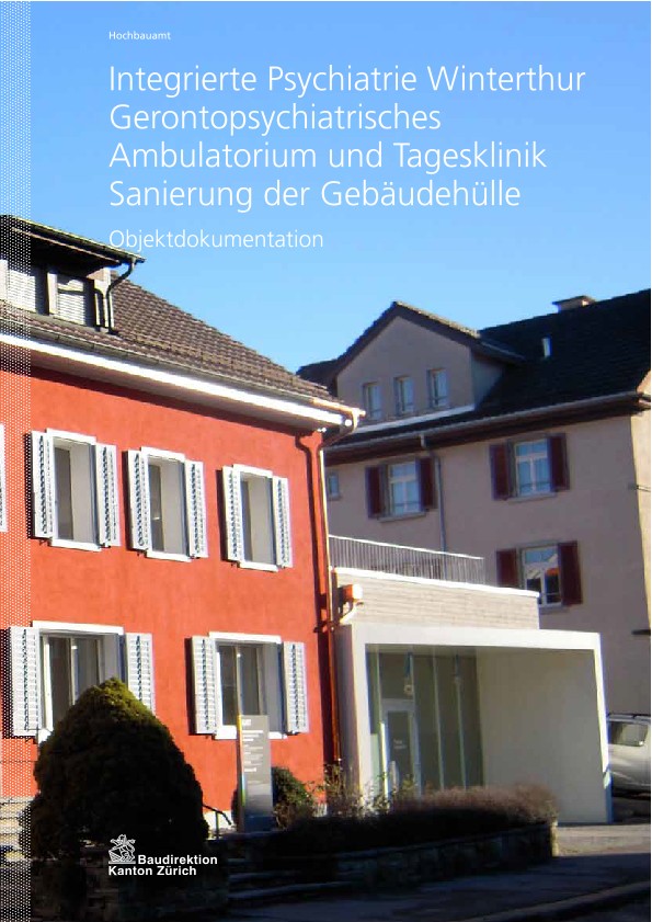 Sanierung der Gebäudehülle Gerontopsychiatrisches Ambulatorium und Tagesklinik Integrierte Psychiatrie Winterthur - Objektdokumentation (2011)