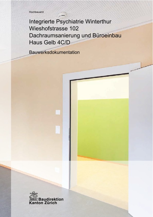 Dachraumsanierung Haus Gelb Ebene 4 Trakte A / B / M Integrierte Psychiatrie Winterthur - Bauwerksdokumentation (2013)