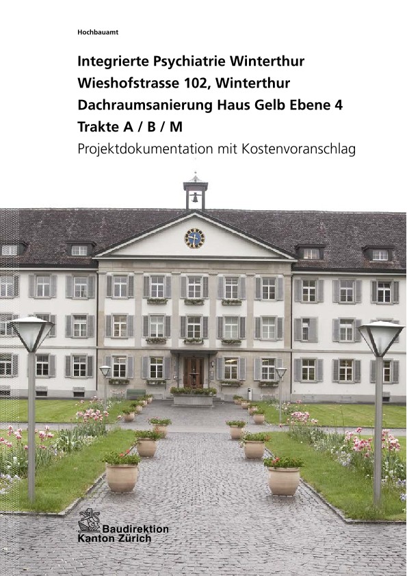 Dachraumsanierung Haus Gelb Ebene 4 Trakte A / B / M Integrierte Psychiatrie Winterthur - Projektdokumentation mit Kostenvoranschlag (2014)