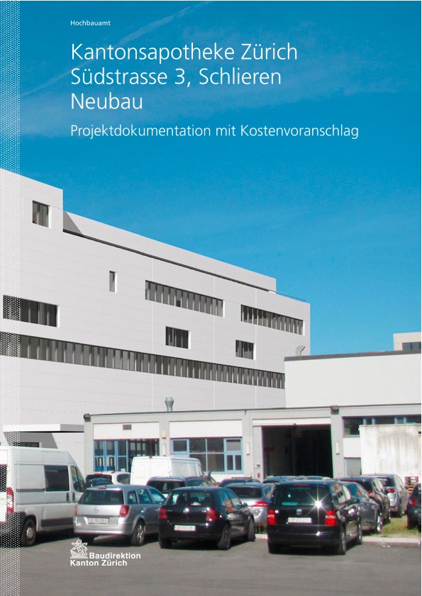 Neubau Kantonsapotheke Zürich - Projektdokumentation mit Kostenvoranschlag (2014)