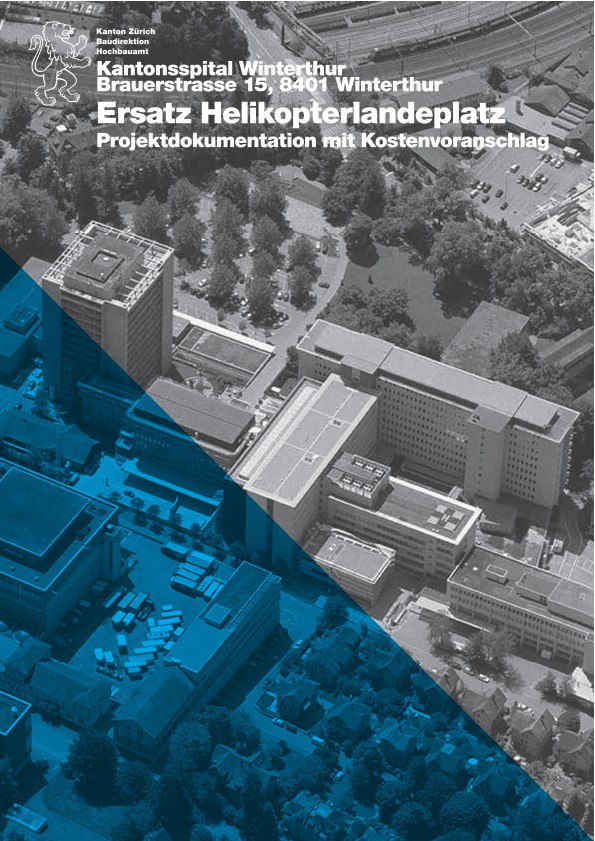 Ersatz Helikopterlandeplatz Kantonsspital Winterthur - Projektdokumentation mit Kostenvoranschlag (2017)