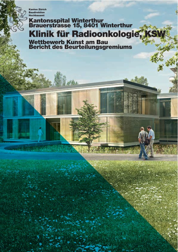 Wettbewerb Kunst am Bau Klinik für Radioonkologie Kantonsspital Winterthur - Bericht des Beurteilungsgremiums (2015)