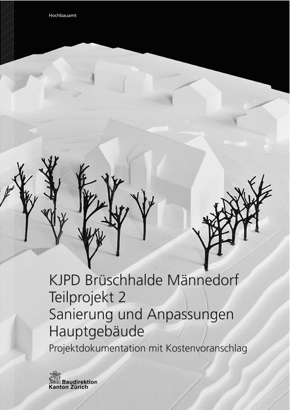 Sanierung und Anpassungen Hauptgebäude KJPD Brüschhalde Teil Projekt 2 - Projektdokumentation mit Kostenvoranschlag (2012)