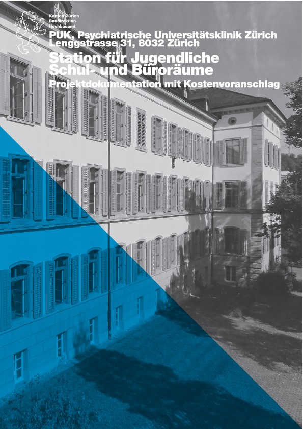 Station für Jugendliche Schul- und Büroräume Psychiatrische Universitätsklinik Zürich - Projektdokumentation mit Kostenvoranschlag (2016)