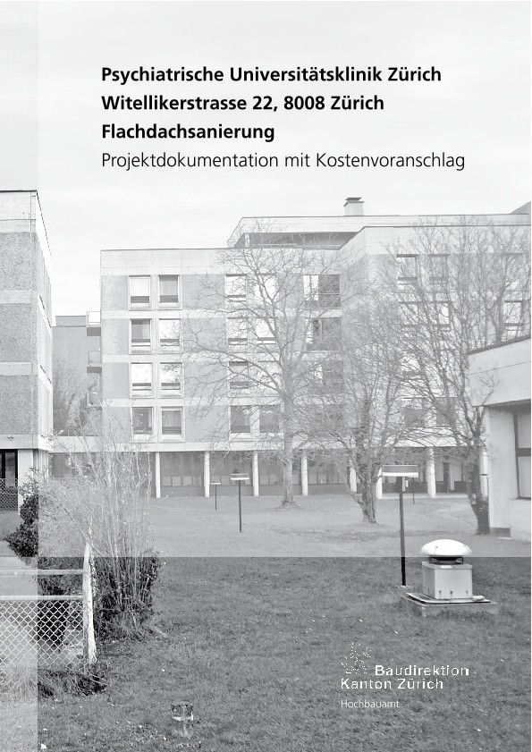 Flachdachsanierung Psychiatrische Universitätsklinik Zürich - Projektdokumentation mit Kostenvoranschlag (2009)