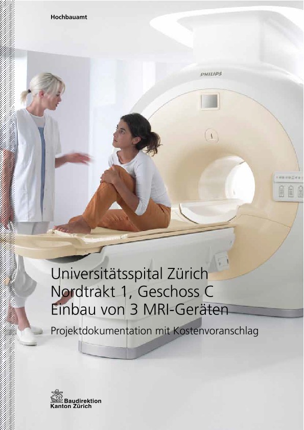 Einbau von 3 MRI-Geräten Nordtrakt 1 Geschoss C Universitätsspital Zürich - Projektdokumentation mit Kostenvoranschlag (2010)