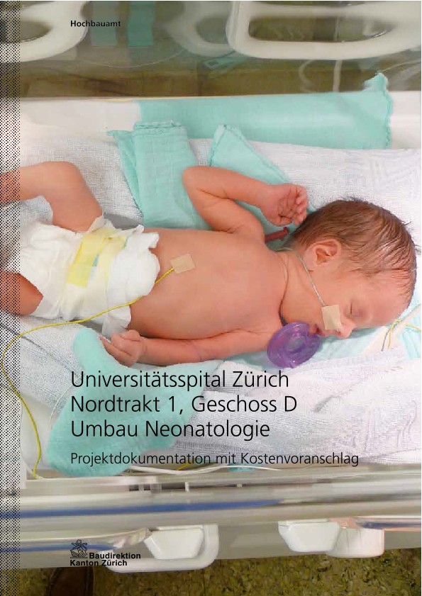 Umbau Neonatalogie Nordtrakt 1 Geschoss D Universitätsspital Zürich - Projektdokumentation mit Kostenvoranschlag (2010)