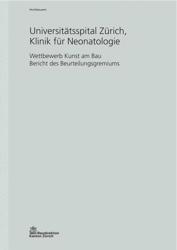 Wettbewerb Kunst am Bau Klinik für Neonatologie Universitätsspital Zürich - Bericht des Beurteilungsgremiums (2012)