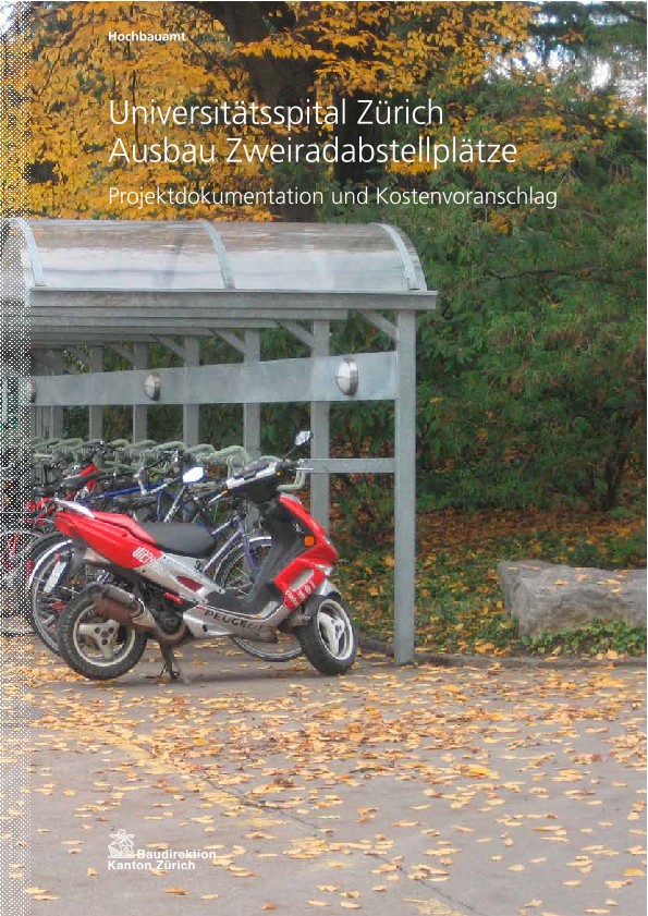 Ausbau Zweiradabstellplätze Universitätsspital Zürich - Projektdokumentation mit Kostenvoranschlag (2010)