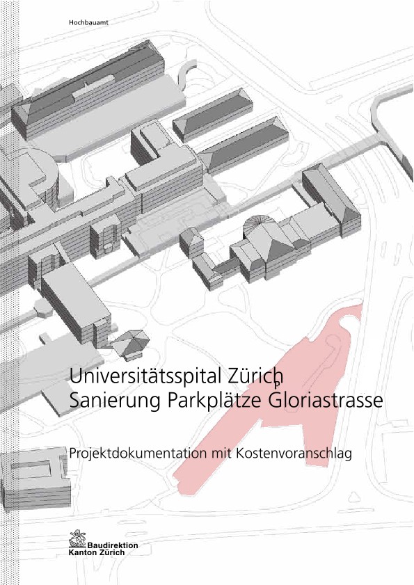 Sanierung Parkplätze Gloriastrasse Universitätsspital Zürich - Projektdokumentation mit Kostenvoranschlag (2011)