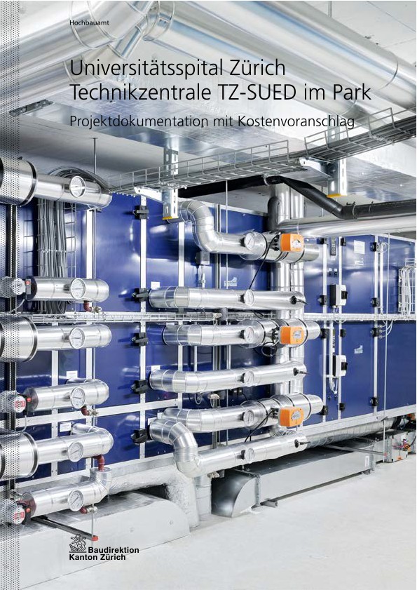 Technikzentrale TZ-SUED im Park Universitätsspital Zürich - Projektdokumentation mit Kostenvoranschlag (2014)