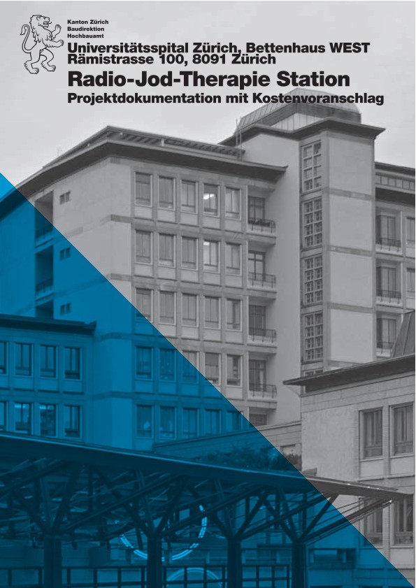 Radio-Jod-Therapie Station Bettenhaus WEST Universitätsspital Zürich - Projektdokumentation mit Kostenvoranschlag (2016)