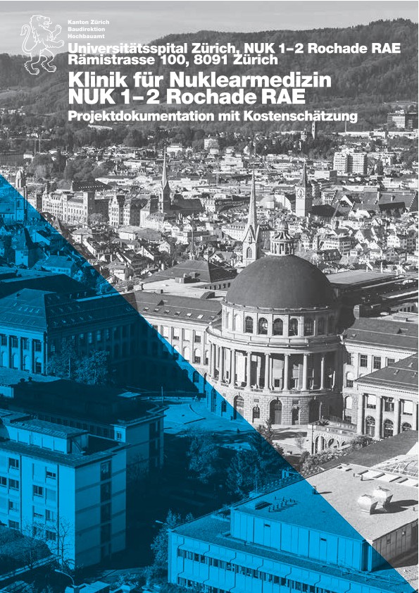 NUK 1-2 Rochade RAE Klinik für Nuklearmedizin Universitätsspital Zürich - Projektdokumentation mit Kostenvoranschlag (2016)