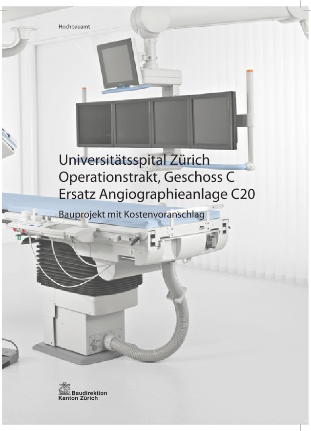 Ersatz Angiographieanlage C20 Operationstrakt Geschoss C Universitätsspital Zürich - Bauprojekt mit Kostenvoranschlag (2011)