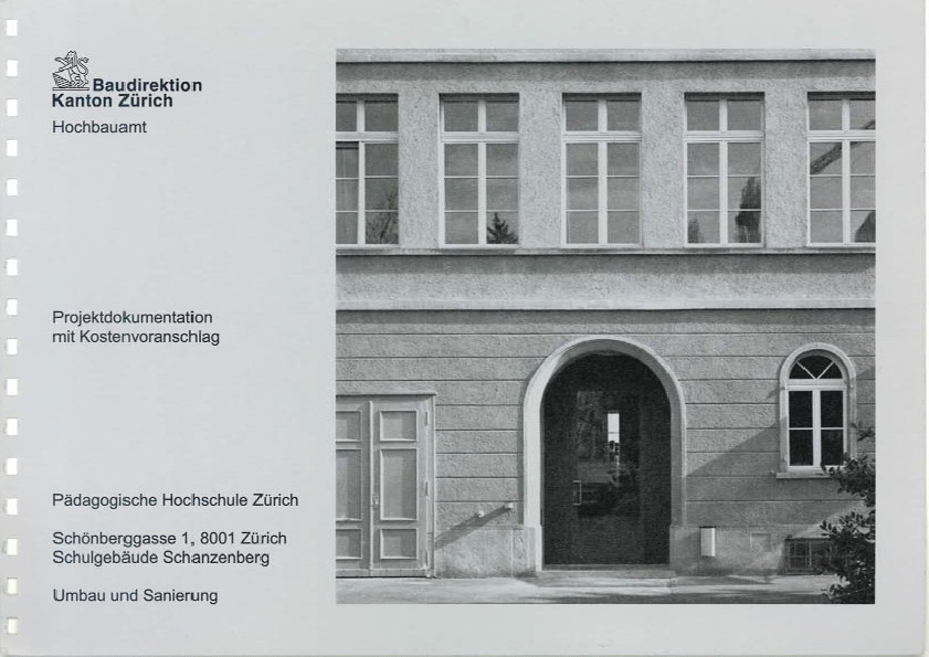 Umbau und Sanierung Schulgebäude Schanzenberg Pädagogische Hochschule Zürich - Projektdokumentation mit Kostenvoranschlag (2004)