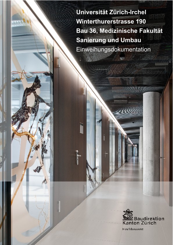 Sanierung und Umbau Bau 36 Medizinische Fakultät Universität Zürich Irchel - Einweihungsdokumentation (2009)