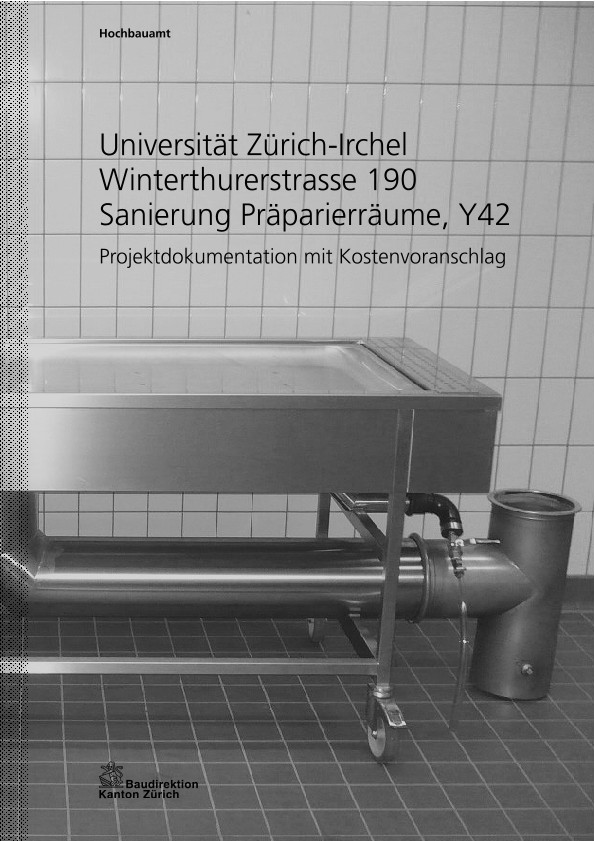 Sanierung Präparierräume Y42 Universität Zürich Irchel - Projektdokumentation mit Kostenvoranschlag (2010)