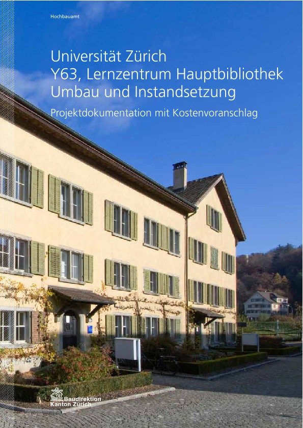 Umbau und Instandsetzung Y63 Lernzentrum Hauptbibliothek Universität Zürich Irchel - Projektdokumentation mit Kostenvoranschlag (2012)
