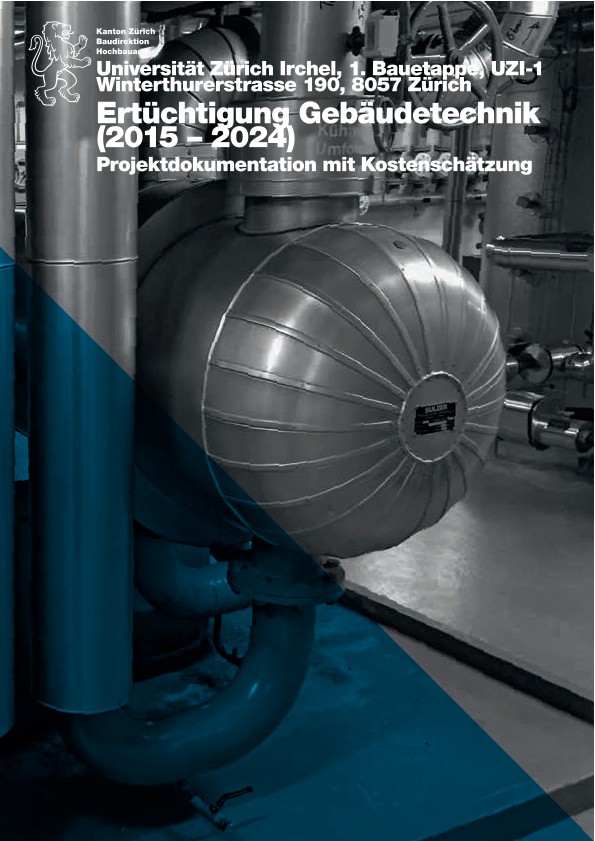 Ertüchtigung Gebäudetechnik (2015-2024) 1. Bauetappe Universität Zürich Irchel - Projektdokumentation mit Dokumentation (2016)