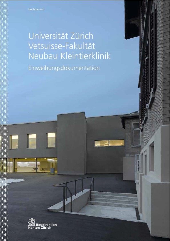 Neubau Kleintierklinik Universität Zürich Tierspital - Einweihungsdokumentation (2010)