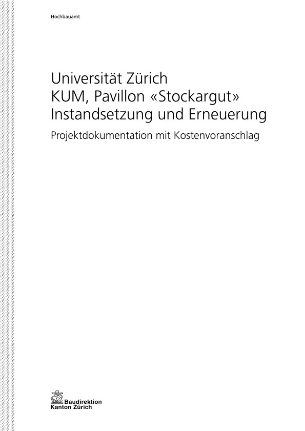 Instandsetzung und Erneuerung Pavillon «Stockargut» Universität Zürich - Projektdokumentation mit Kostenvoranschlag (2017)
