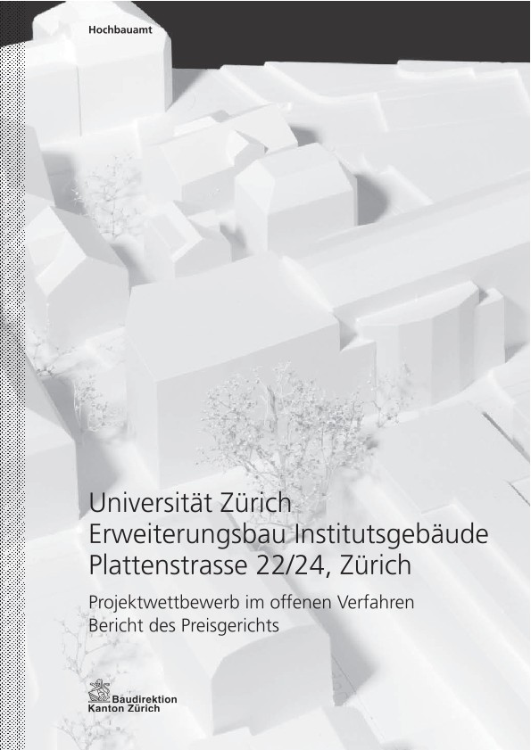 Projektwettbewerb Erweiterungsbau Institutsgebäude Plattenstrasse 22/24 Universität Zürich - Bericht des Preisgerichts (2012)