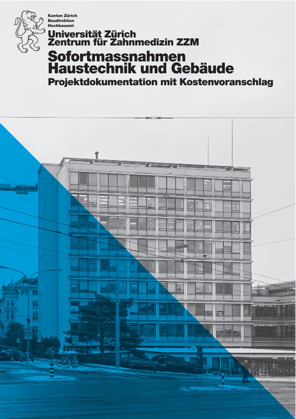 Sofortmassnahmen Haustechnik und Gebäude Zentrum für Zahnmedizin Universität Zürich - Projektdokumentation mit Kostenvoranschlag (2016)