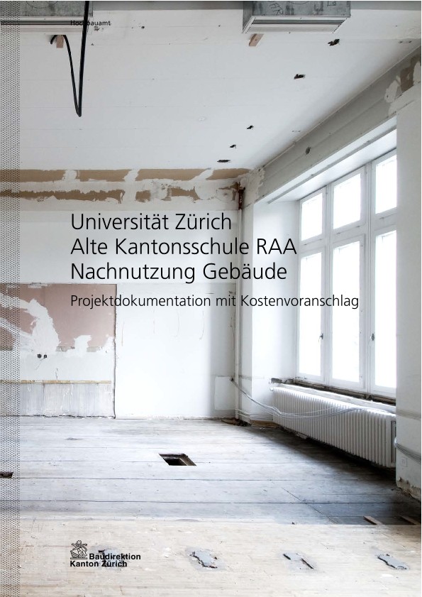 Nachnutzung Gebäude Alte Kantonsschule RAA Universität Zürich - Projektdokumentation mit Kostenvoranschlag (2013)