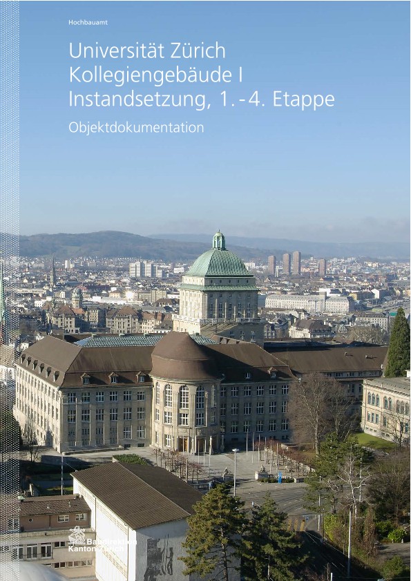 Instandsetzung 1. bis 4. Etappe Kollegiengebäude 1 Universität Zürich - Objektdokumentation (2013)