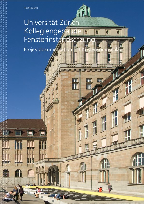 Fensterinstandsetzung Kollegiengebäude Universität Zürich - Projektdokumentation mit Kostenvoranschlag (2014)