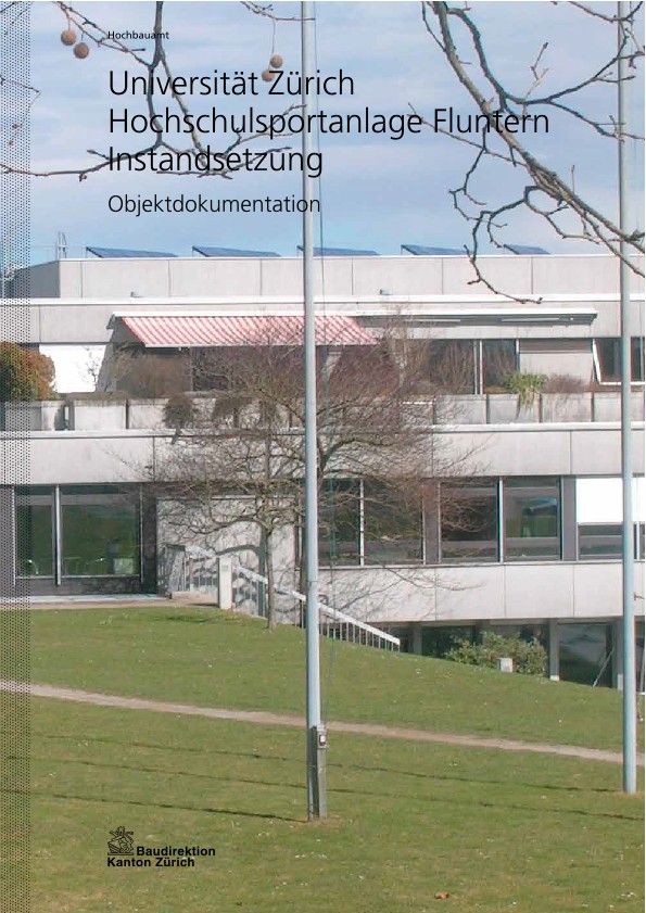 Instandsetzung Hochschulsportanlage Fluntern Universität Zürich - Objektdokumentation (2012)