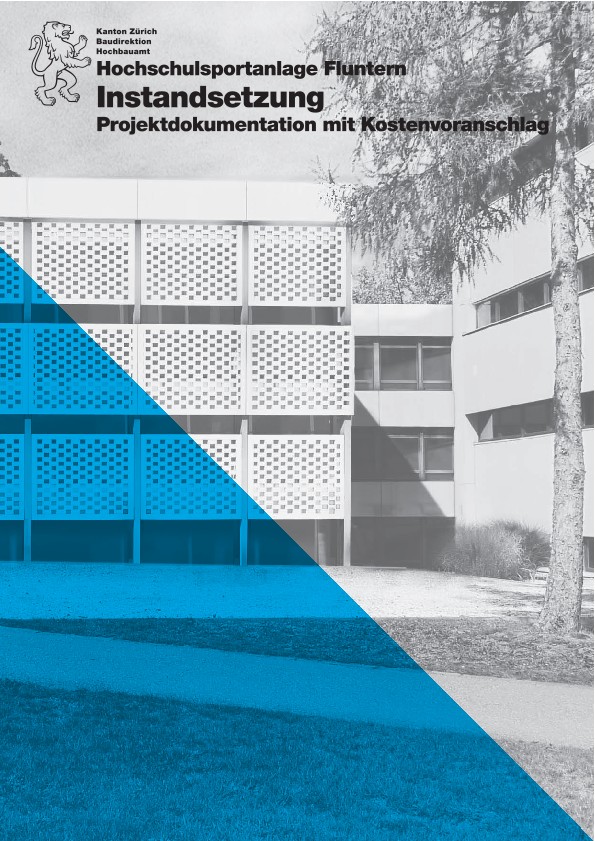 Instandsetzung Hochschulsportanlage Fluntern Universität Zürich - Projektdokumentation mit Kostenvoranschlag (2019)