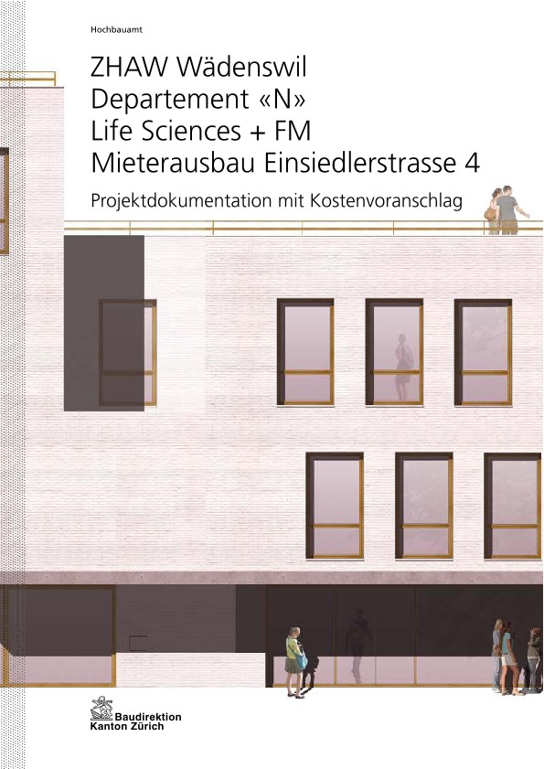 Mieterausbau Einsiedlerstrasse 4 Life Sciences + FM Departement «N» ZHAW Wädenswil - Projektdokumentation mit Kostenvoranschlag (2011)
