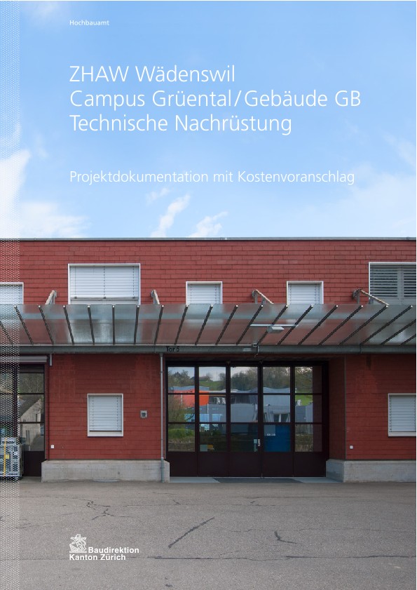Technische Nachrüstung Gebäude GB Campus Grüental ZHAW Wädenswil - Projektdokumentation mit Kostenvoranschlag (2013)