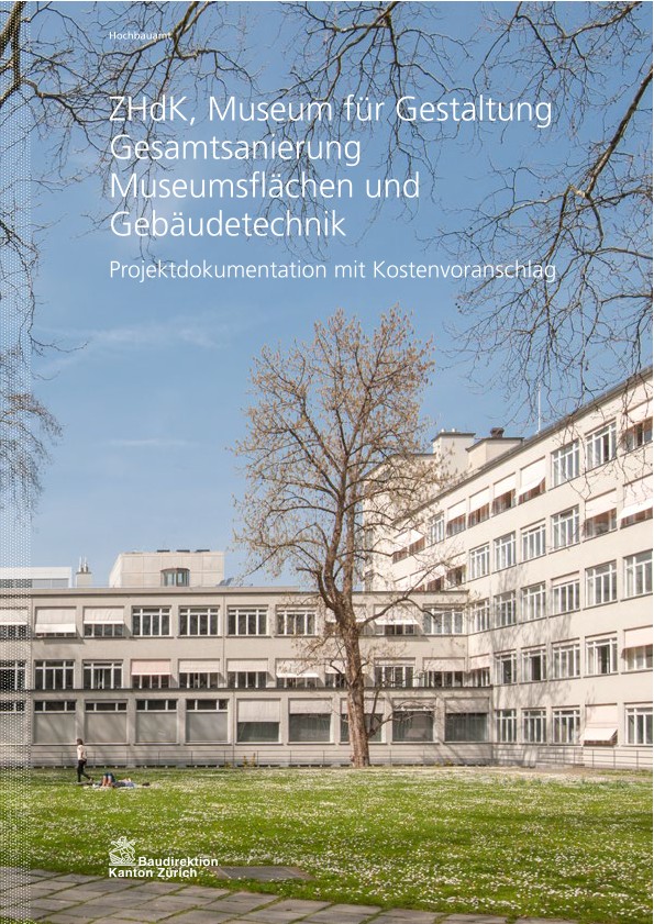 Gesamtsanierung Museumsflächen und Gebäudetechnik Museum für Gestaltung ZHdK - Projektdokumentation mit Kostenvoranschlag (2014)