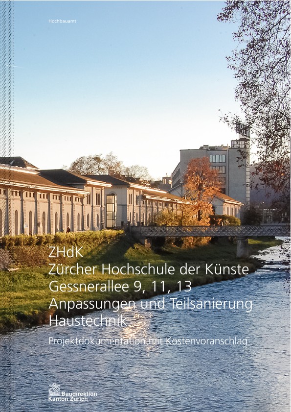 Anpassungen und Teilsanierung Haustechnik Gessnerallee 9, 11, 13 Zürcher Hochschule der Künste - Projektdokumentation mit Kostenvoranschlag (2014)