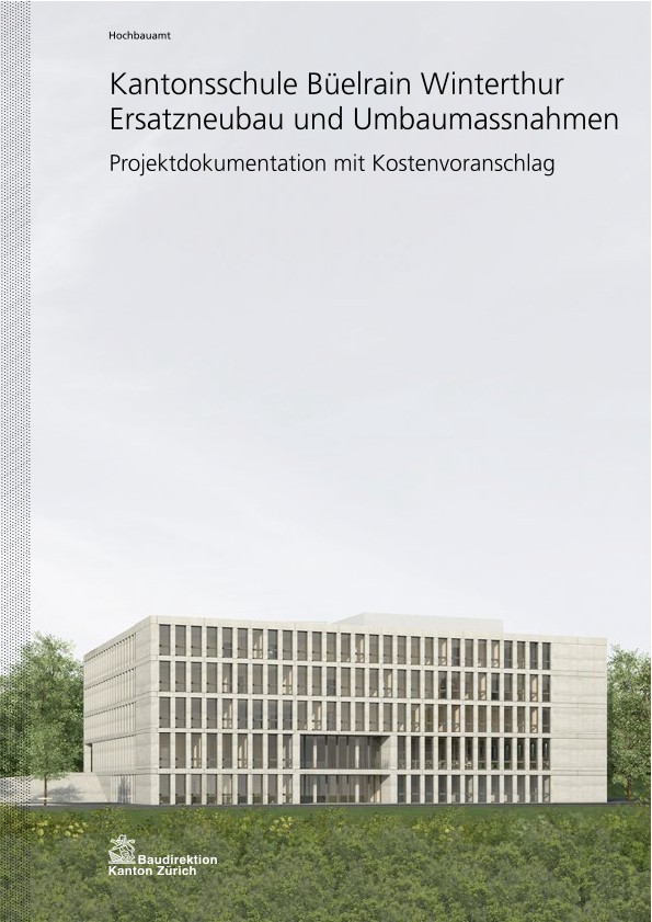 Ersatzneubau und Umbaumassnahmen Kantonsschule Büelrain - Projektdokumentation mit Kostenvoranschlag (2015)
