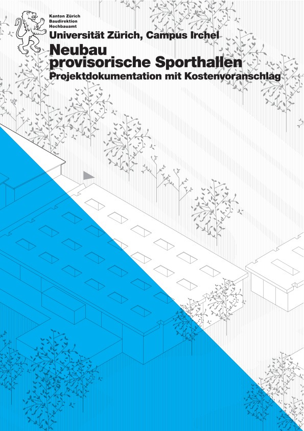 Neubau provisorische Sporthallen Universität Zürich Irchel - Projektdokumentation mit Kostenvoranschlag (2021)