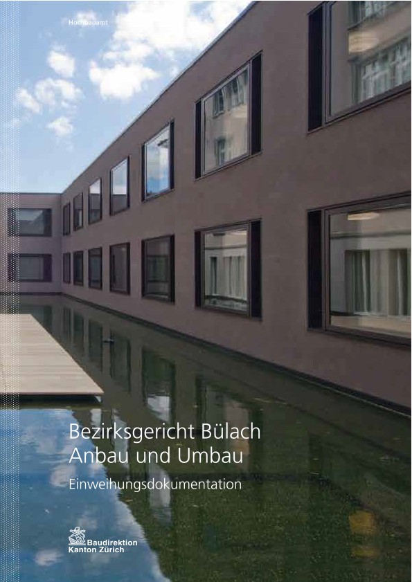 Anbau und Umbau Bezirksgericht Bülach - Einweihungsdokumentation (2012)